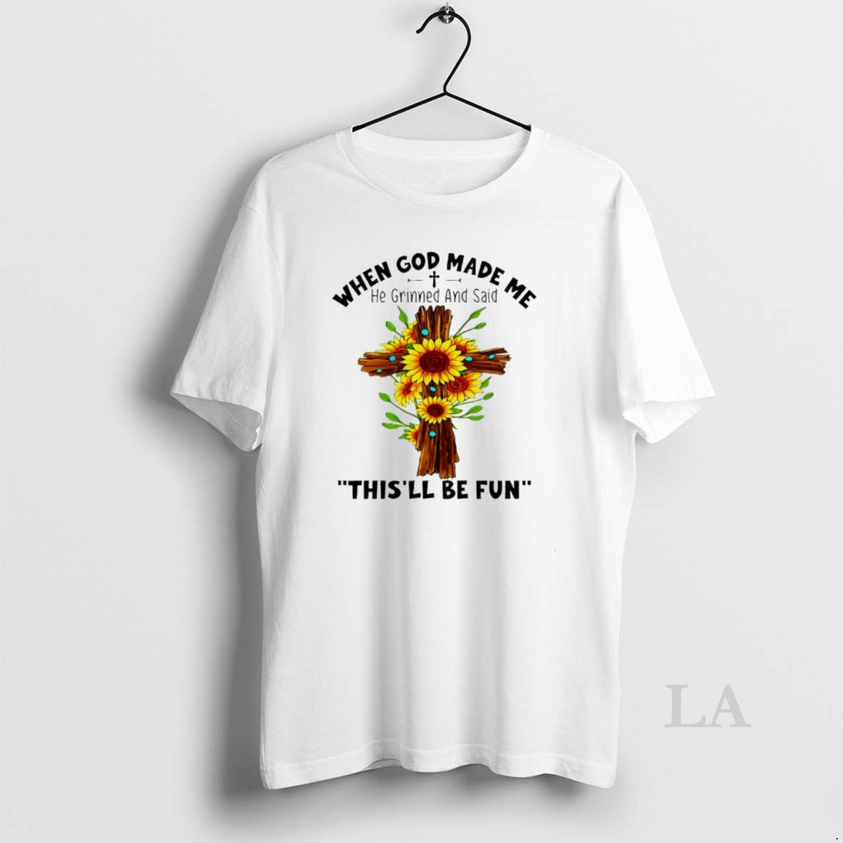 Original Sunflowers When God Made Me He Grinned And Said Thisll Be Fun Unisex T-shirt, Sweatshirt, Hoodie, Long Sleeve Tee - T-Shirt, Sweatshirt, Hoodie