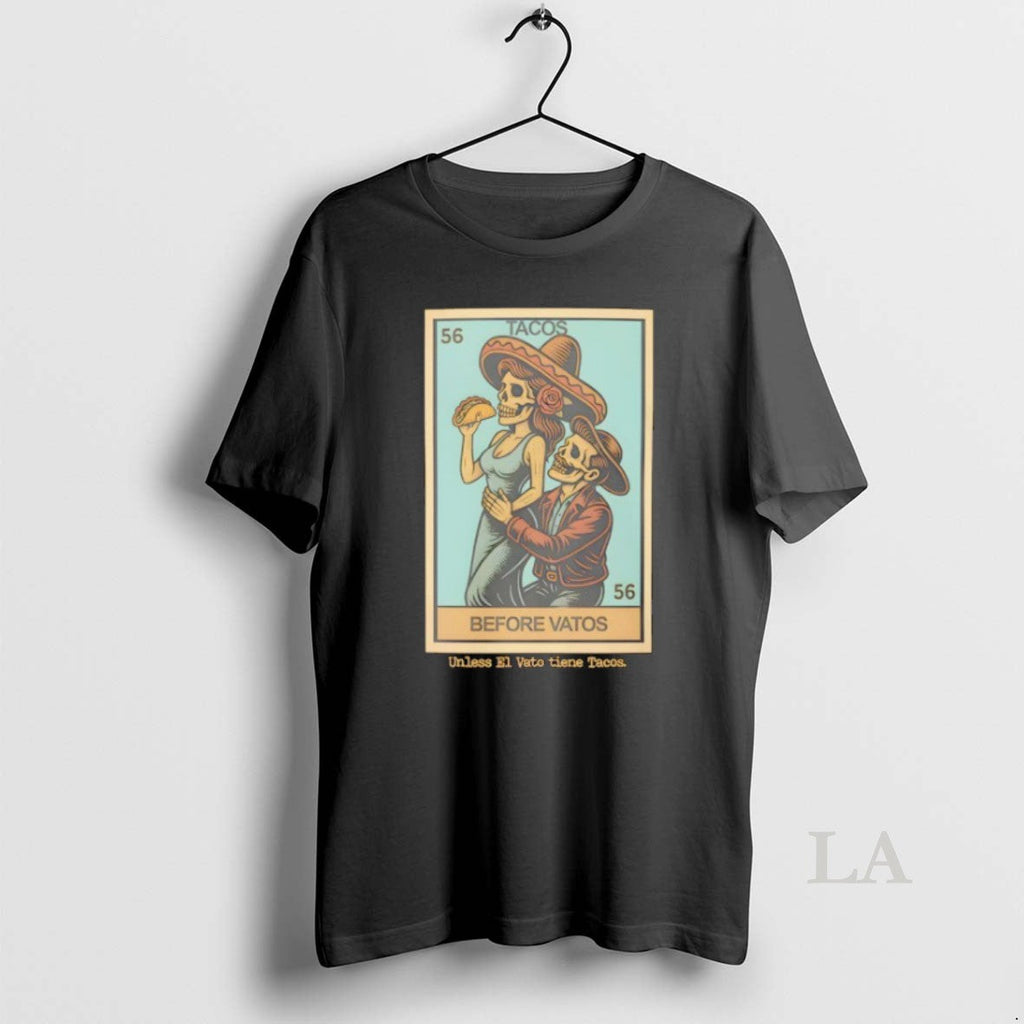 Original Tacos Before Vatos Loteria Unisex T-shirt, Sweatshirt, Hoodie, Long Sleeve Tee - T-Shirt, Sweatshirt, Hoodie