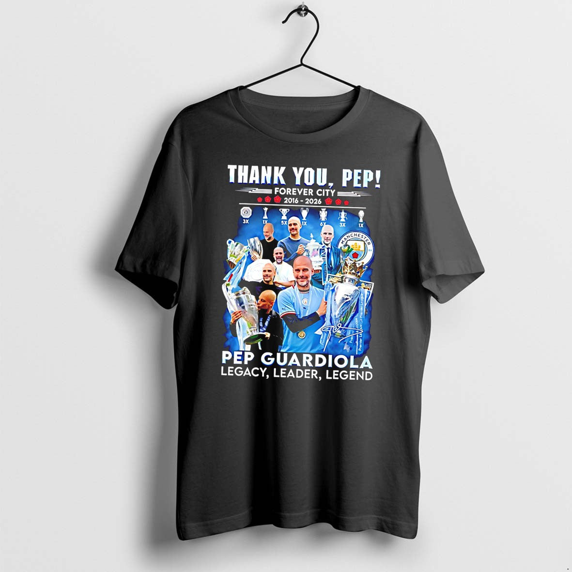 Original Thank You Pep Forever City 2016 2026 Pep Guardiola Legacy Leader Legend Tee Tshirts - T-Shirt, Sweatshirt, Hoodie