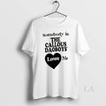 Original The Callous Daoboys Somebody In The Callous Daoboys Loves Me Unisex T-shirt, Sweatshirt, Hoodie, Long Sleeve Tee - T-Shirt, Sweatshirt, Hoodie