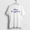 Original The Expert Unisex T-shirt, Sweatshirt, Hoodie, Long Sleeve Tee - T-Shirt, Sweatshirt, Hoodie