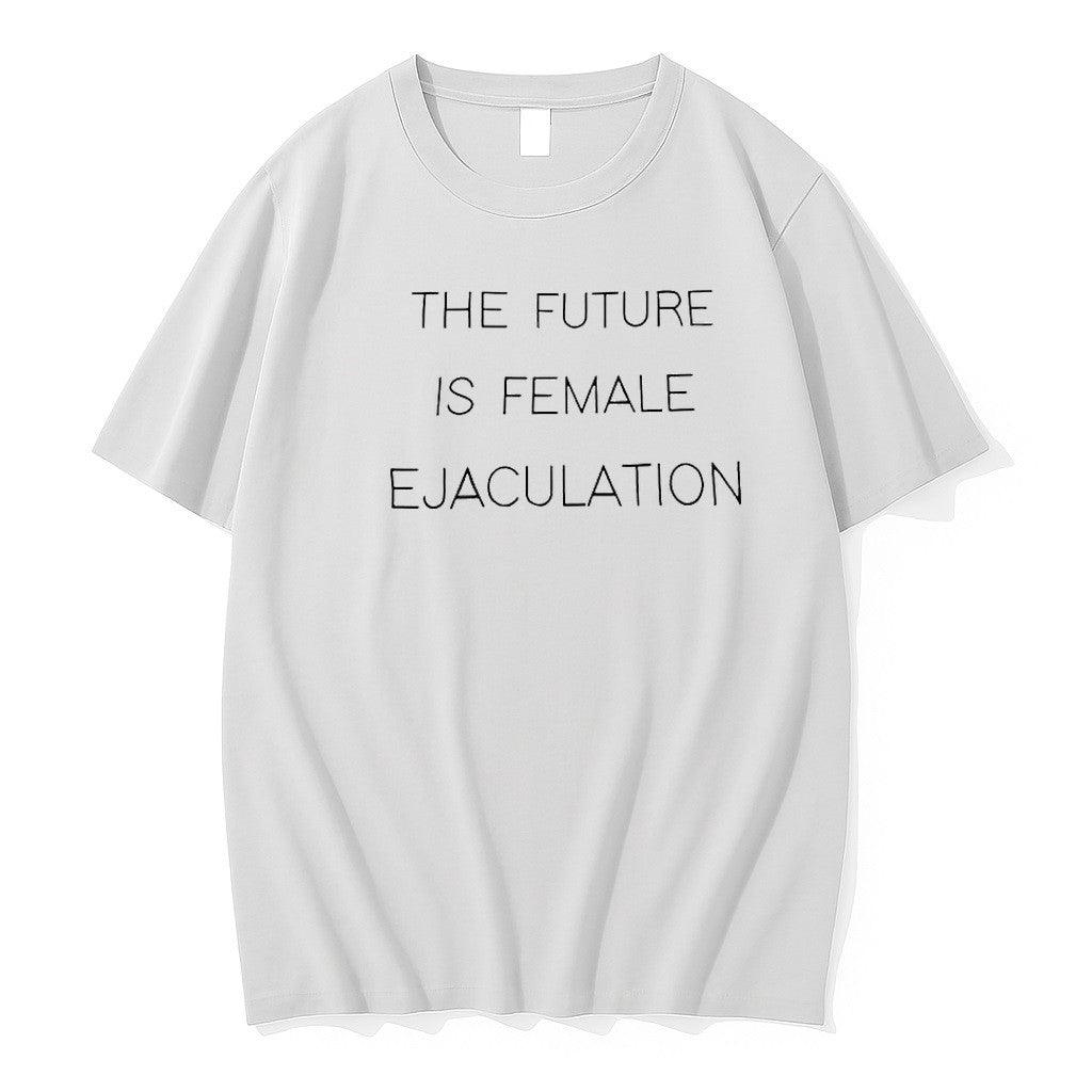 Original The Future Is Female Ejaculation Bold Feminist Statement Tshirts Jpg Unisex T-shirt, Sweatshirt, Hoodie, Long Sleeve Tee - T-Shirt, Sweatshirt, Hoodie