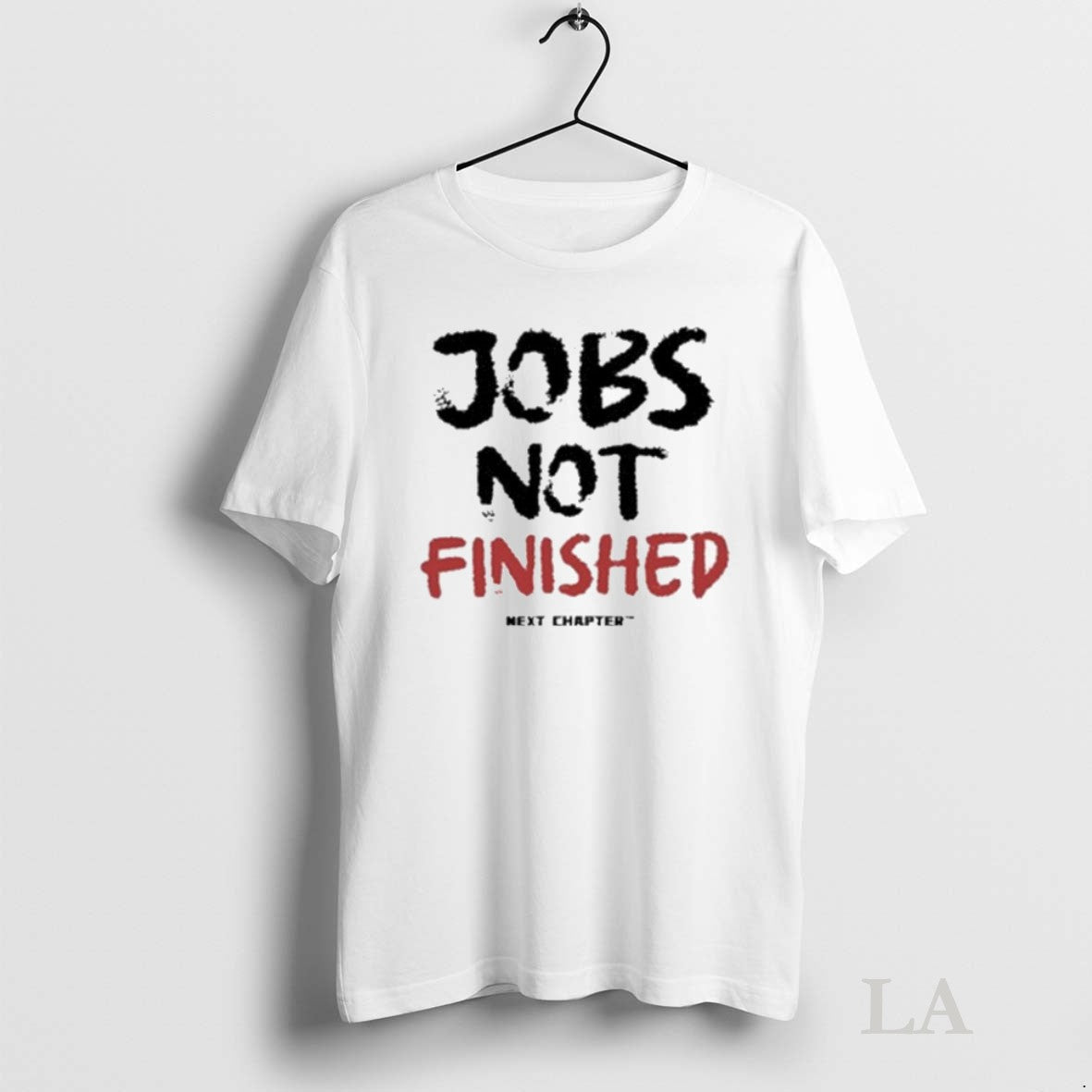 Original The Next Chapter Jobs Not Finished Unisex T-shirt, Sweatshirt, Hoodie, Long Sleeve Tee - T-Shirt, Sweatshirt, Hoodie