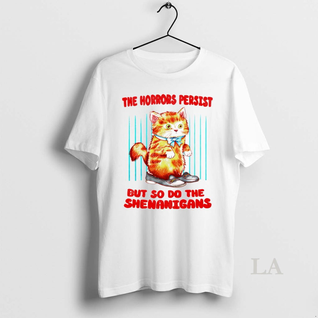 Original The Horrors Persist But So Do The Shenanigans Unisex T-shirt, Sweatshirt, Hoodie, Long Sleeve Tee - T-Shirt, Sweatshirt, Hoodie