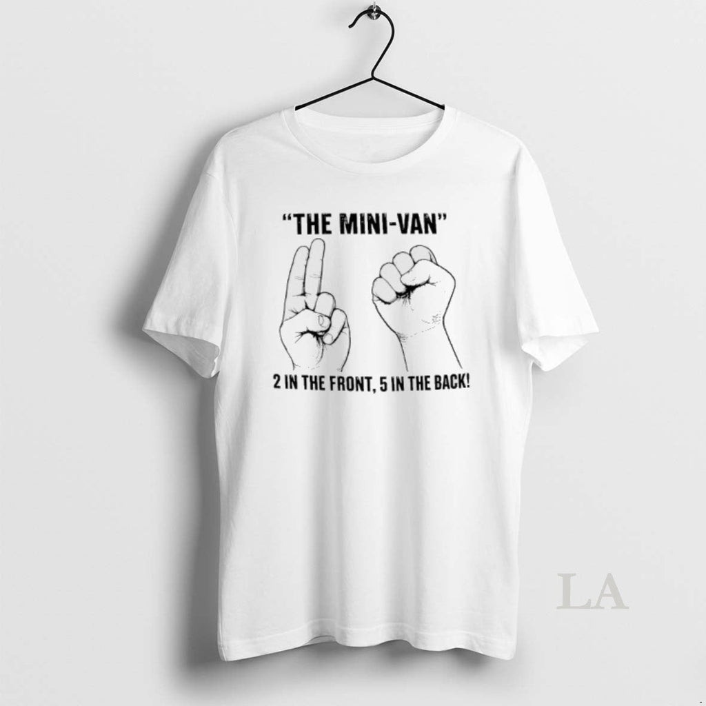 Original The Mini Van 2 In The Front 5 In The Back Unisex T-shirt, Sweatshirt, Hoodie, Long Sleeve Tee - T-Shirt, Sweatshirt, Hoodie
