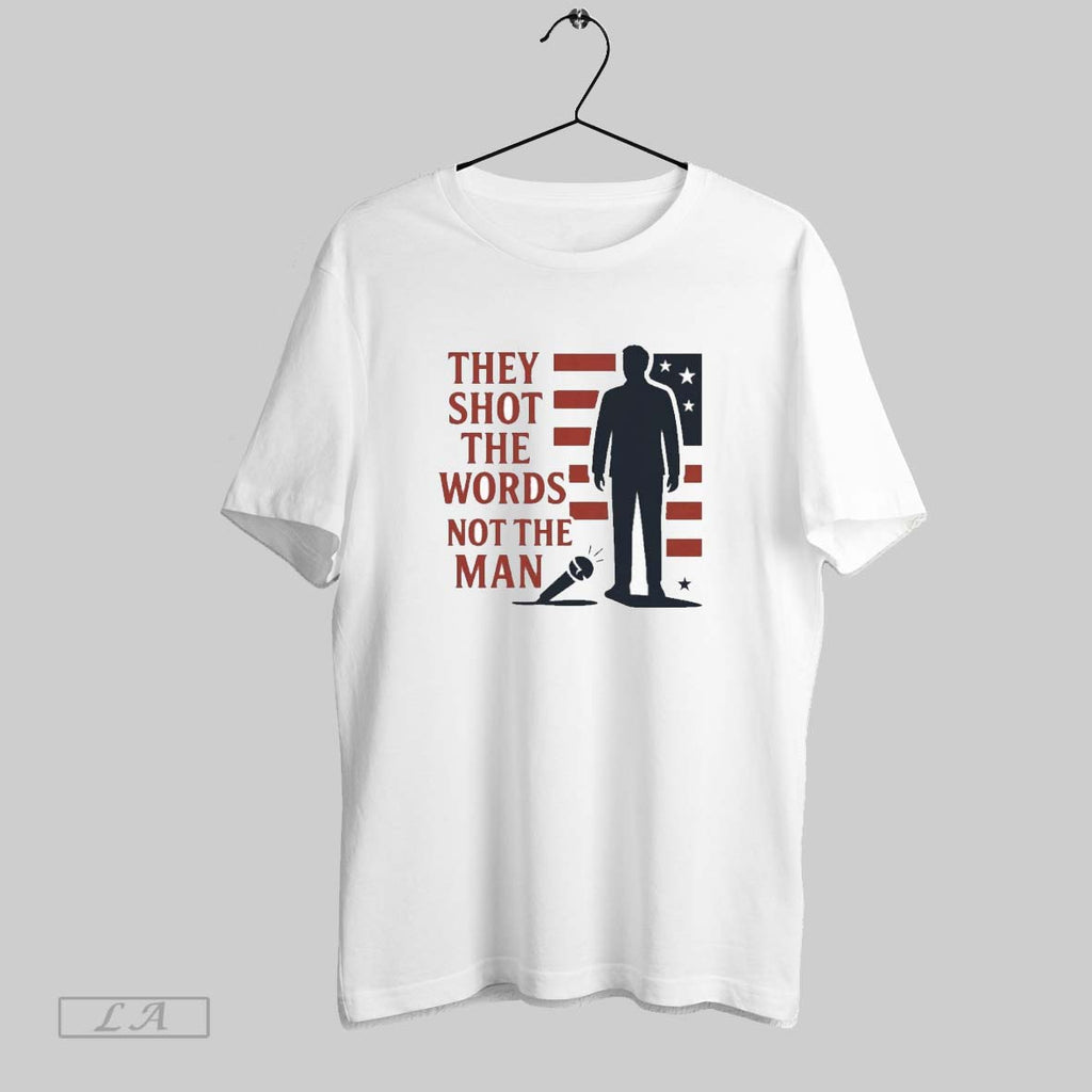 Original They Shot The Words Not The Man Charlie Kirk Unisex T-shirt, Sweatshirt, Hoodie, Long Sleeve Tee - T-Shirt, Sweatshirt, Hoodie