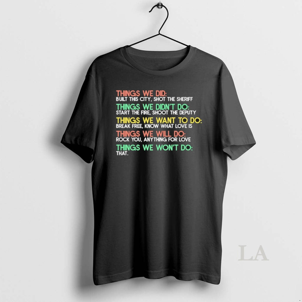 Original Things We Did Built This City Shot Sheriff Things We Didnt Do T-Shirts, Hoodie, Sweatshirt - T-Shirt, Sweatshirt, Hoodie