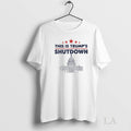Original This Is Trump Government Shutdown 2025 White House Unisex T-shirt, Sweatshirt, Hoodie, Long Sleeve Tee - T-Shirt, Sweatshirt, Hoodie