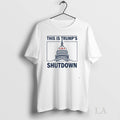 Original This Is Trump Shutdown White House 2025 Unisex T-shirt, Sweatshirt, Hoodie, Long Sleeve Tee - T-Shirt, Sweatshirt, Hoodie