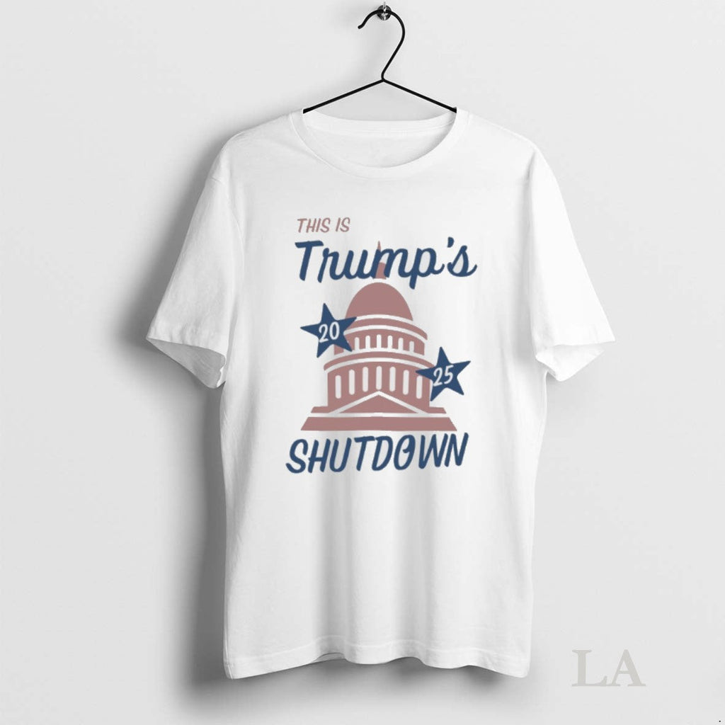 Original This Is Trumps 2025 Shutdown White House Unisex T-shirt, Sweatshirt, Hoodie, Long Sleeve Tee - T-Shirt, Sweatshirt, Hoodie