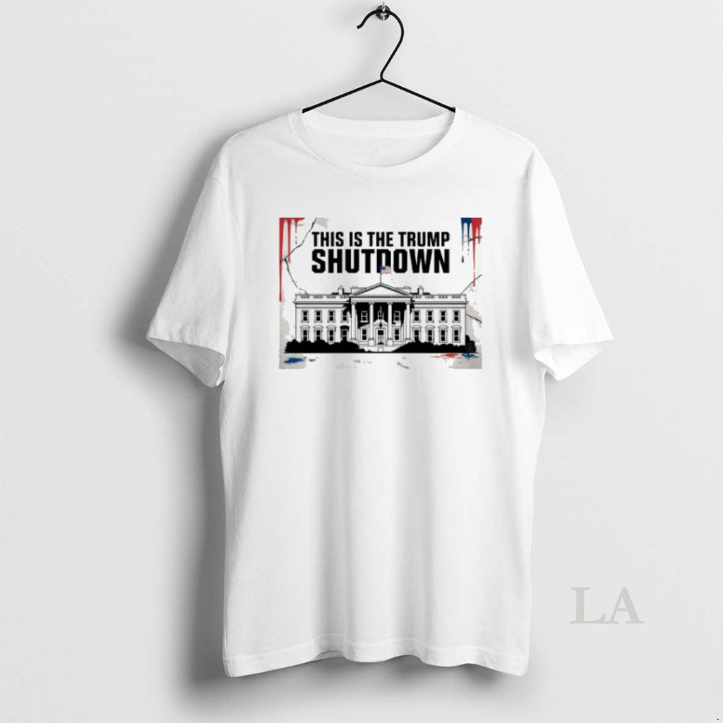 Original This Is The Trump Shutdown Unisex T-shirt, Sweatshirt, Hoodie, Long Sleeve Tee - T-Shirt, Sweatshirt, Hoodie