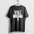 Original This Years Indiana Still Indiana Football Unisex T-shirt, Sweatshirt, Hoodie, Long Sleeve Tee - T-Shirt, Sweatshirt, Hoodie