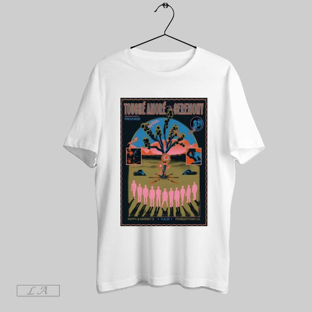 Original Touche Amore And Ceremony Pappy Harriets In Pioneertown Ca Nov 8 2025 Unisex T-shirt, Sweatshirt, Hoodie, Long Sleeve Tee - T-Shirt, Sweatshirt, Hoodie