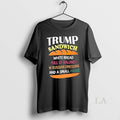 Original Trump Sandwich White Bread Full Of Baloney Russian Dressing Funny Political Unisex T-shirt, Sweatshirt, Hoodie, Long Sleeve Tee - T-Shirt, Sweatshirt, Hoodie
