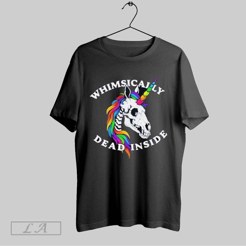 Original Unicorn Rainbow Whimsically Dead Inside Unisex T-shirt, Sweatshirt, Hoodie, Long Sleeve Tee - T-Shirt, Sweatshirt, Hoodie
