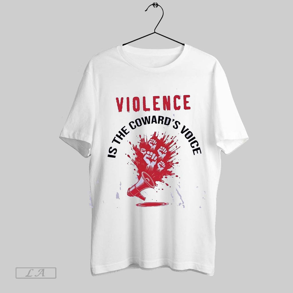 Original Violence Is The Cowards Voice Unisex T-shirt, Sweatshirt, Hoodie, Long Sleeve Tee - T-Shirt, Sweatshirt, Hoodie