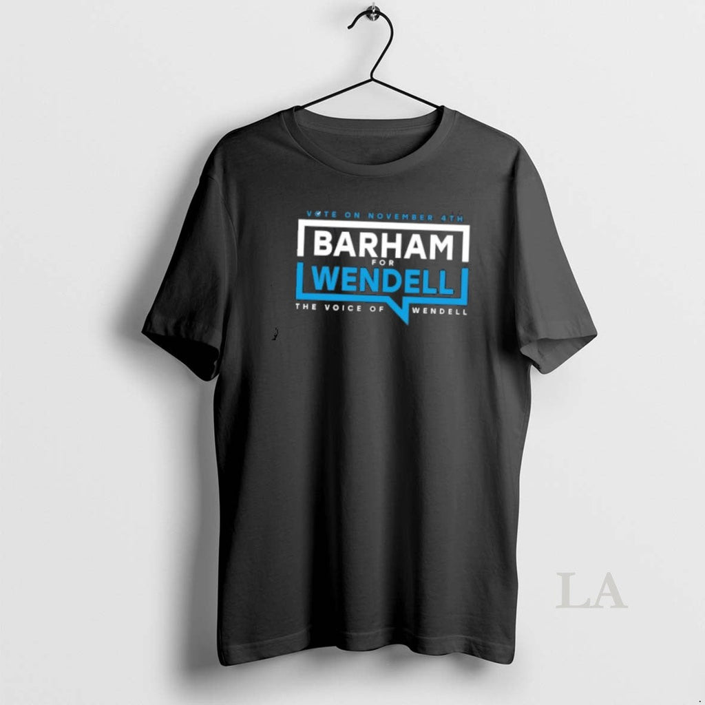 Original Vote On November 4th Barham For Wendell The Voice Of Wendell Unisex T-shirt, Sweatshirt, Hoodie, Long Sleeve Tee - T-Shirt, Sweatshirt, Hoodie