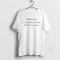 Original Waking Up Everyday Seems Little Excessive T-Shirts, Hoodie, Sweatshirt - T-Shirt, Sweatshirt, Hoodie