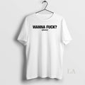 Original Wanna Fuck Please T-Shirts, Hoodie, Sweatshirt - T-Shirt, Sweatshirt, Hoodie
