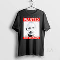 Original Wanted For Treason Unisex T-shirt, Sweatshirt, Hoodie, Long Sleeve Tee - T-Shirt, Sweatshirt, Hoodie