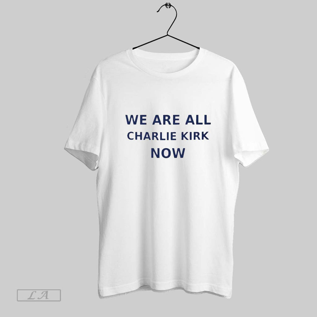 Original We Are All Charlie Kirk Now 2025 Unisex T-shirt, Sweatshirt, Hoodie, Long Sleeve Tee - T-Shirt, Sweatshirt, Hoodie