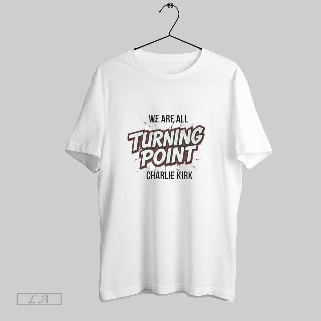 Original We Are All Turning Point Charlie Kirk Unisex T-shirt, Sweatshirt, Hoodie, Long Sleeve Tee - T-Shirt, Sweatshirt, Hoodie