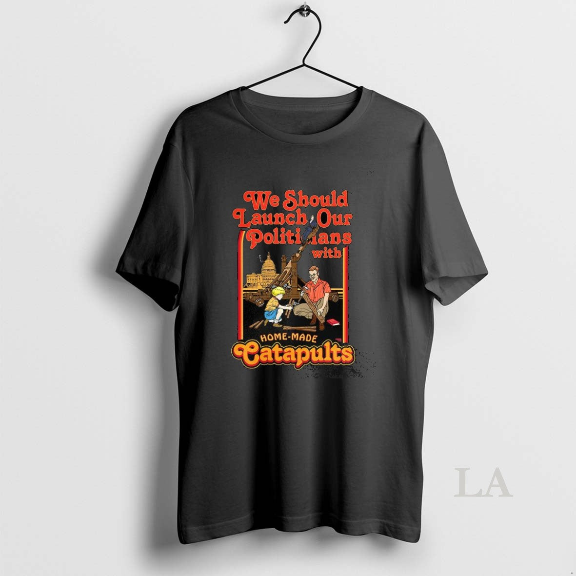 Original We Should Launch Our Politicians Form Catapults Caricature Unisex T-shirt, Sweatshirt, Hoodie, Long Sleeve Tee - T-Shirt, Sweatshirt, Hoodie
