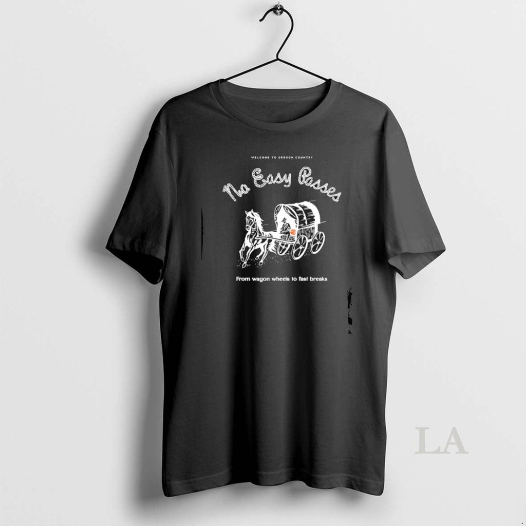 Original Welcome Oregon Country No Easy Passes Wagon Wheels Fast Breaks T-Shirts, Hoodie, Sweatshirt - T-Shirt, Sweatshirt, Hoodie