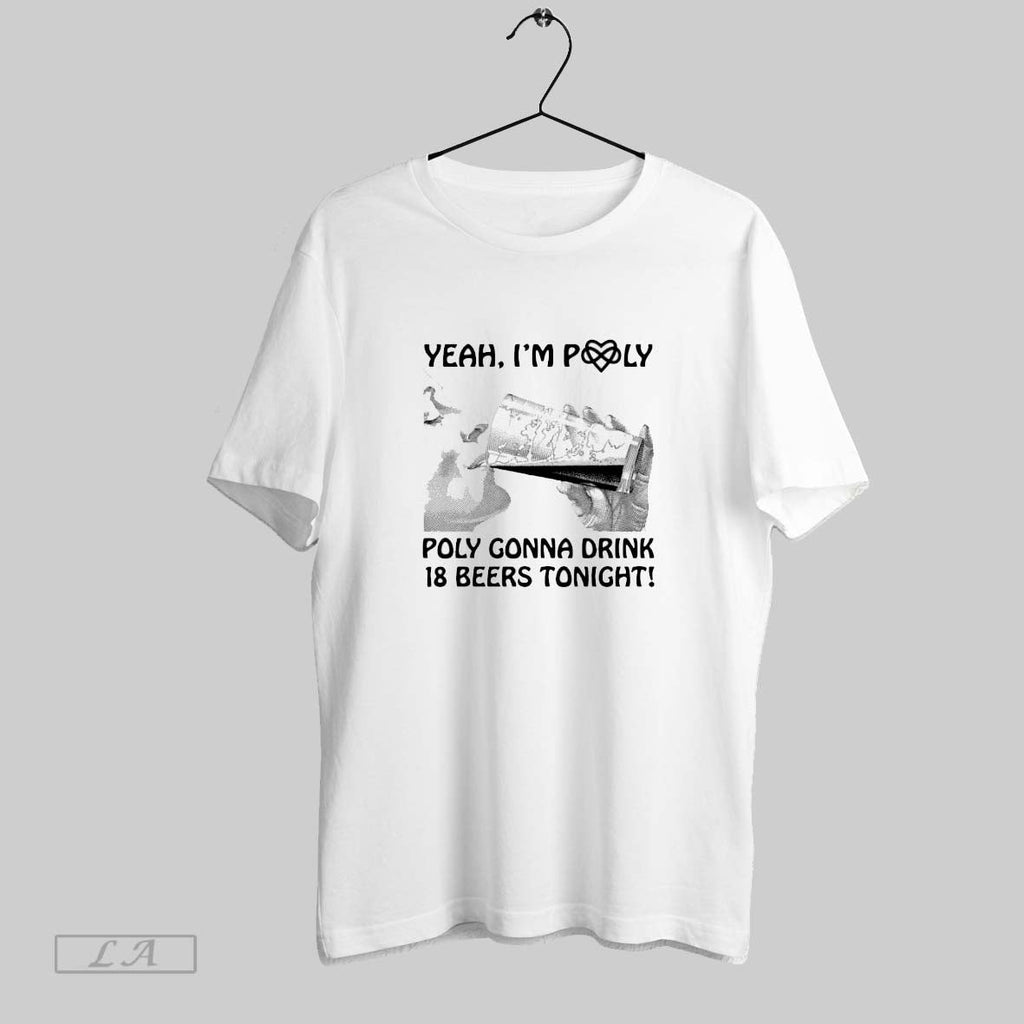 Original Yeah Im Poly Poly Gonna Drink 18 Beers Tonight Reto Graphic Unisex T-shirt, Sweatshirt, Hoodie, Long Sleeve Tee - T-Shirt, Sweatshirt, Hoodie