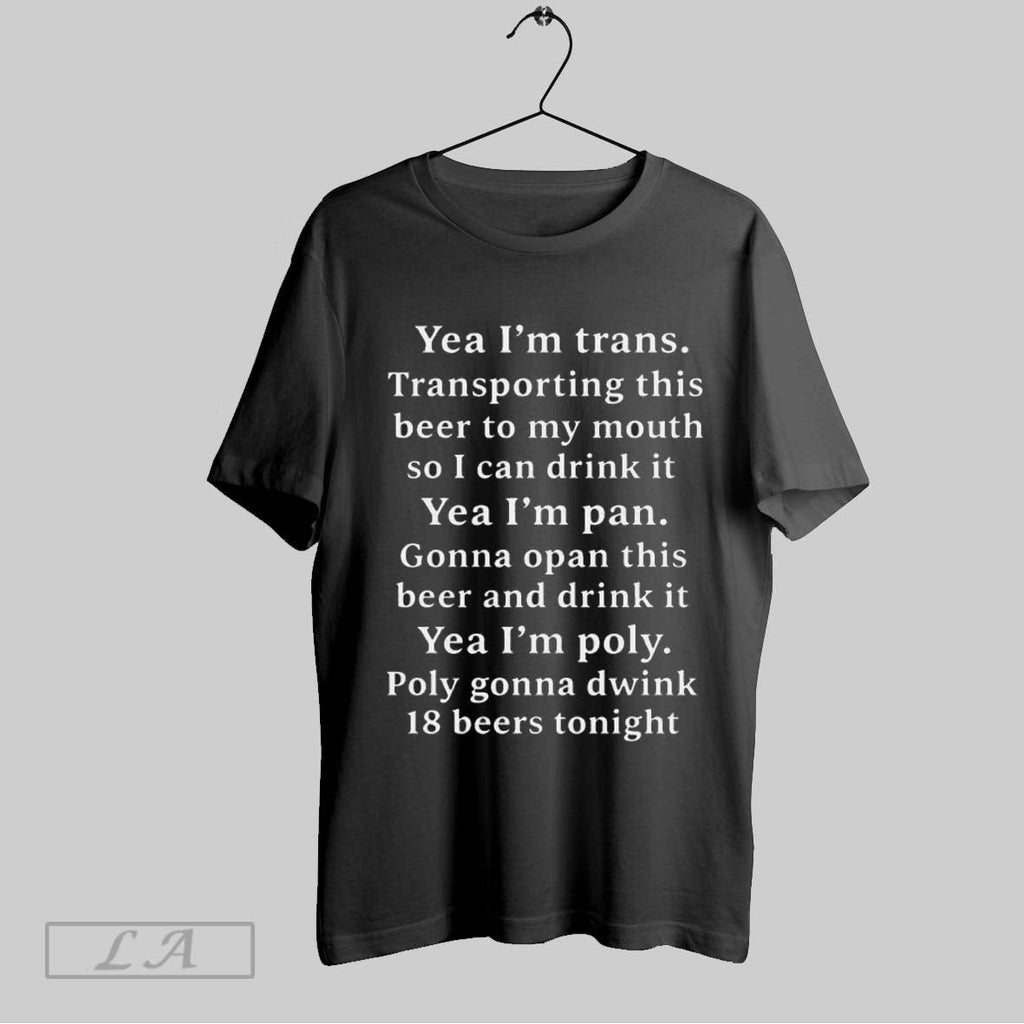 Original Yeah Im Trans Transporting This Beer To My Mouth Unisex T-shirt, Sweatshirt, Hoodie, Long Sleeve Tee - T-Shirt, Sweatshirt, Hoodie
