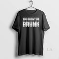 Original You Might Be Drunk T-Shirts, Hoodie, Sweatshirt - T-Shirt, Sweatshirt, Hoodie