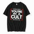 Original Youre In A Cult Satirical Political Statement Stars Tshirts Jpg Unisex T-shirt, Sweatshirt, Hoodie, Long Sleeve Tee - T-Shirt, Sweatshirt, Hoodie