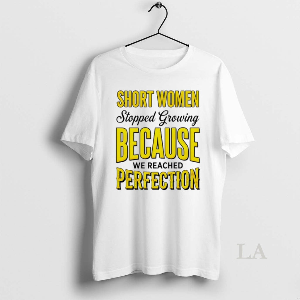 Original Kwents6o Short Women Stopped Growing Because We Reached Perfection Unisex T-shirt, Sweatshirt, Hoodie, Long Sleeve Tee - T-Shirt, Sweatshirt, Hoodie