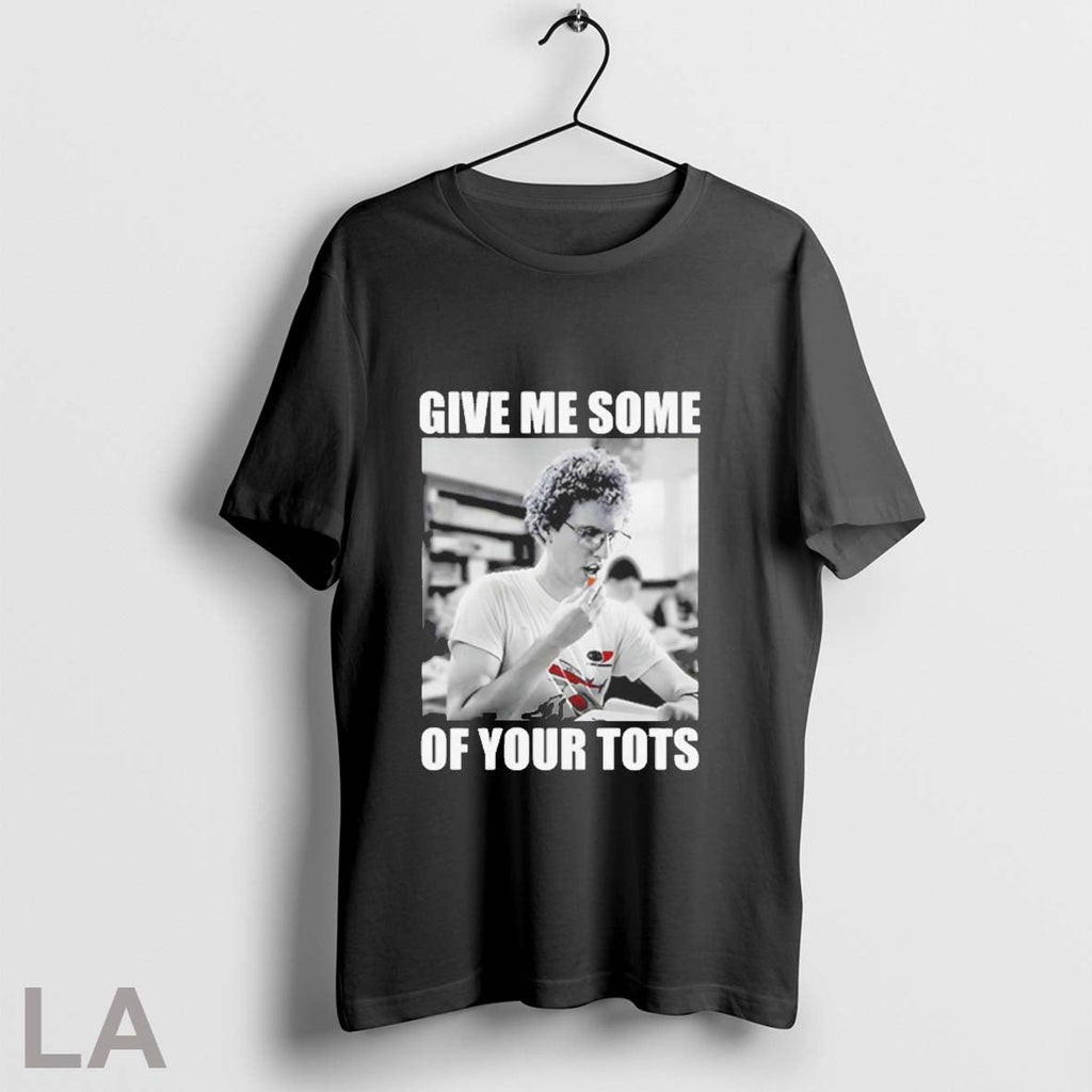 Orignal Napoleon Dynamite Give Me Some Of Your Tots Unisex T-shirt, Sweatshirt, Hoodie, Long Sleeve Tee - T-Shirt, Sweatshirt, Hoodie