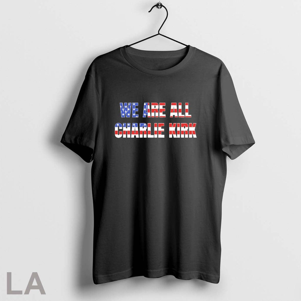 Orignal We Are All Charlie Kirk Unisex T-shirt, Sweatshirt, Hoodie, Long Sleeve Tee - T-Shirt, Sweatshirt, Hoodie