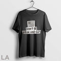 Orriginal Dont Be Weak And Gay Unisex T-shirt, Sweatshirt, Hoodie, Long Sleeve Tee - T-Shirt, Sweatshirt, Hoodie