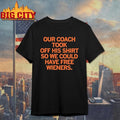 Our Coach Took Off His So We Could Have Free Wieners Shirt Unisex T-shirt, Sweatshirt, Hoodie, Long Sleeve Tee - T-Shirt, Sweatshirt, Hoodie