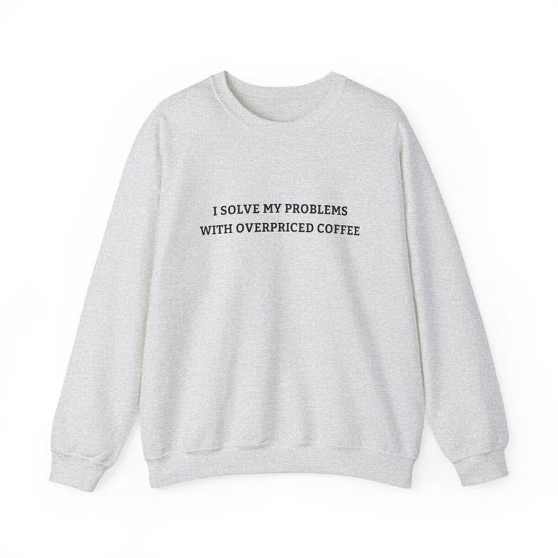 Overpriced Coffee Lover Minimalist Cute Hot Drink Shirt I Solve My Problems Lattes Top T-Shirts, Hoodie, Sweatshirt - T-Shirt, Sweatshirt, Hoodie
