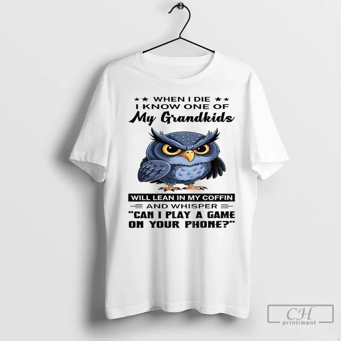 Owl When I Die I Know One Of My Grandkids Will Lean In My Coffin Unisex T-shirt, Sweatshirt, Hoodie, Long Sleeve Tee - T-Shirt, Sweatshirt, Hoodie