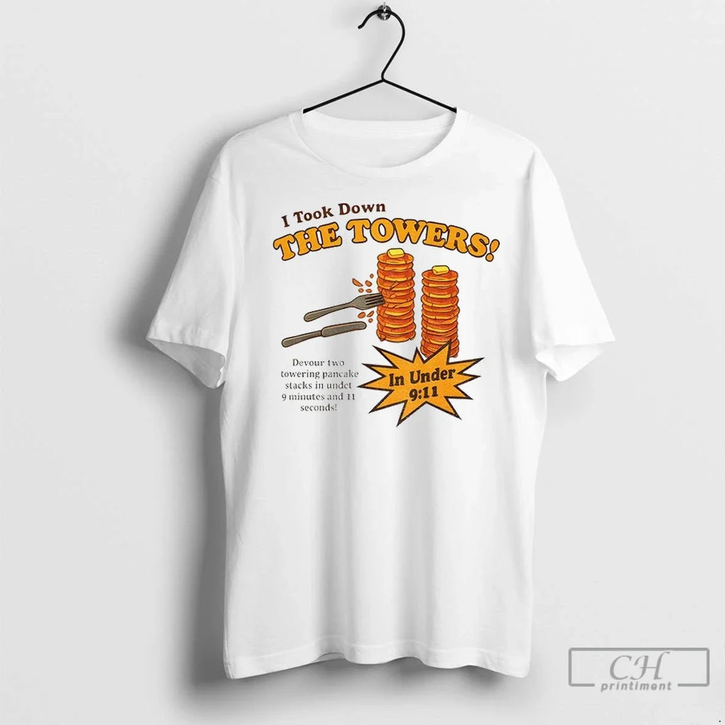 Pancake I Took Down The Towers In Under 9 11 Tower T Shirts Unisex T-shirt, Sweatshirt, Hoodie, Long Sleeve Tee - T-Shirt, Sweatshirt, Hoodie