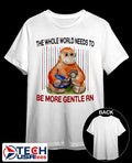 Panchi-Kun the whole world needs to be more gentle rn shirt Unisex T-shirt, Sweatshirt, Hoodie, Long Sleeve Tee - T-Shirt, Sweatshirt, Hoodie