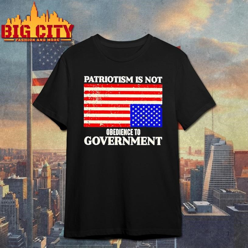Patriotism Is Not Obedience To Government Us Flag Shirt Unisex T-shirt, Sweatshirt, Hoodie, Long Sleeve Tee - T-Shirt, Sweatshirt, Hoodie
