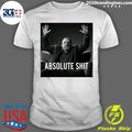 Paul Michael Levesque Absolute Shit Shirt Unisex T-shirt, Sweatshirt, Hoodie, Long Sleeve Tee - T-Shirt, Sweatshirt, Hoodie