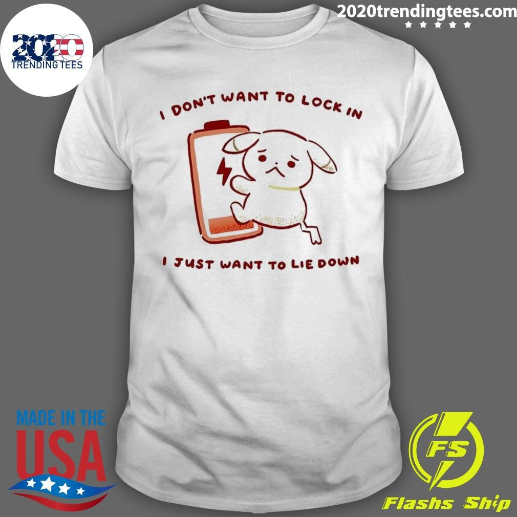 Peakychu I Dont Want To Lock In I Just Want To Lie Down Shirt Unisex T-shirt, Sweatshirt, Hoodie, Long Sleeve Tee - T-Shirt, Sweatshirt, Hoodie