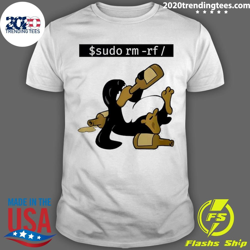 Penguin Drunk Funny Linux Tux Sudo Rm Rf Shirt Unisex T-shirt, Sweatshirt, Hoodie, Long Sleeve Tee - T-Shirt, Sweatshirt, Hoodie