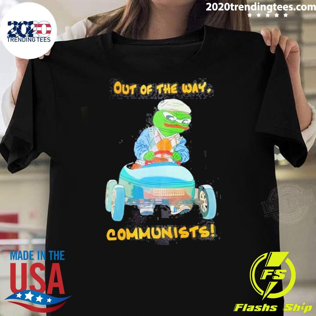 Pepe The Frog Out Of The Way Communists Meme Shirt Unisex T-shirt, Sweatshirt, Hoodie, Long Sleeve Tee - T-Shirt, Sweatshirt, Hoodie