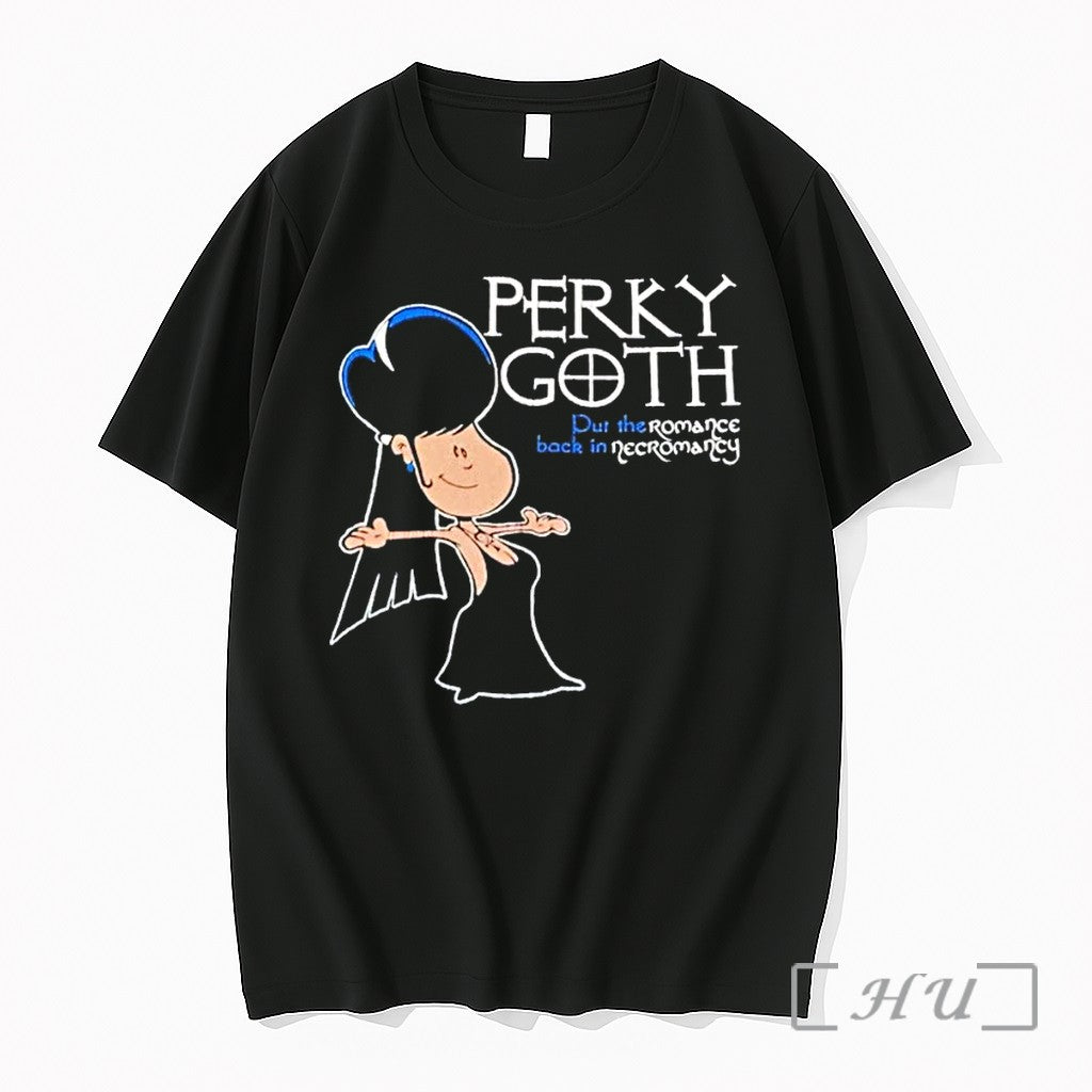 Perky Goth Put The Romance Back In Necromancy Tshirts Sweater Hoodie Jpg Unisex T-shirt, Sweatshirt, Hoodie, Long Sleeve Tee - T-Shirt, Sweatshirt, Hoodie