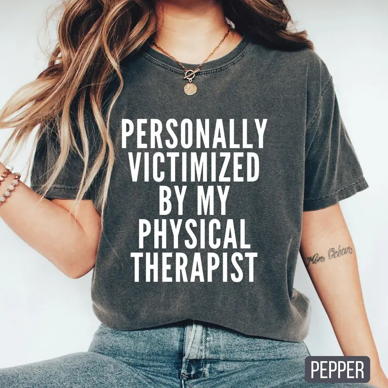 Personally Victimized My Physical Therapist Shirt Funny Therapy Shirt Funny Workout Shirt Workout Shirt Muscle Shirt Cute Gym Shirt Sleeve Womenswear T-Shirts, Hoodie, Sweatshirt - T-Shirt, Sweatshirt, Hoodie