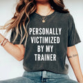Personally Victimized My Trainer Shirt Funny Gym Shirt Funny Workout Shirt Workout Shirt Muscle Shirt Cute Gym Shirt Gym Pump Cover T-Shirts, Hoodie, Sweatshirt - T-Shirt, Sweatshirt, Hoodie