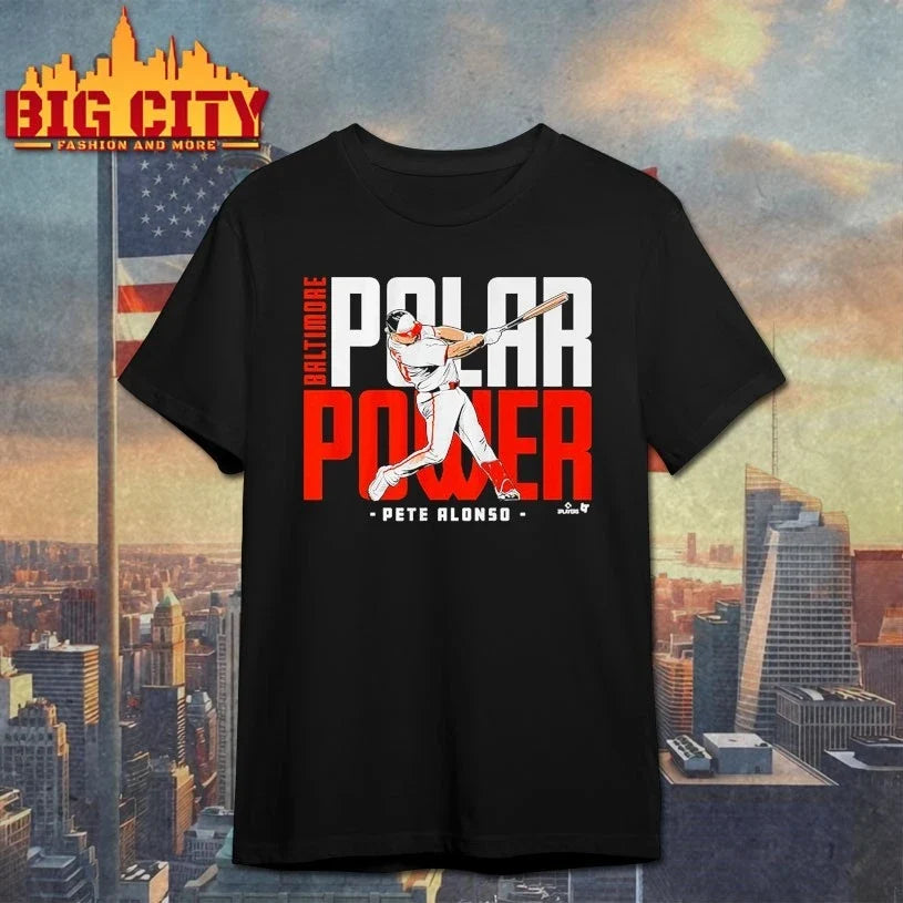 Pete Alonso Polar Power Baltimore Baltimore Orioles shirt Unisex T-shirt, Sweatshirt, Hoodie, Long Sleeve Tee - T-Shirt, Sweatshirt, Hoodie